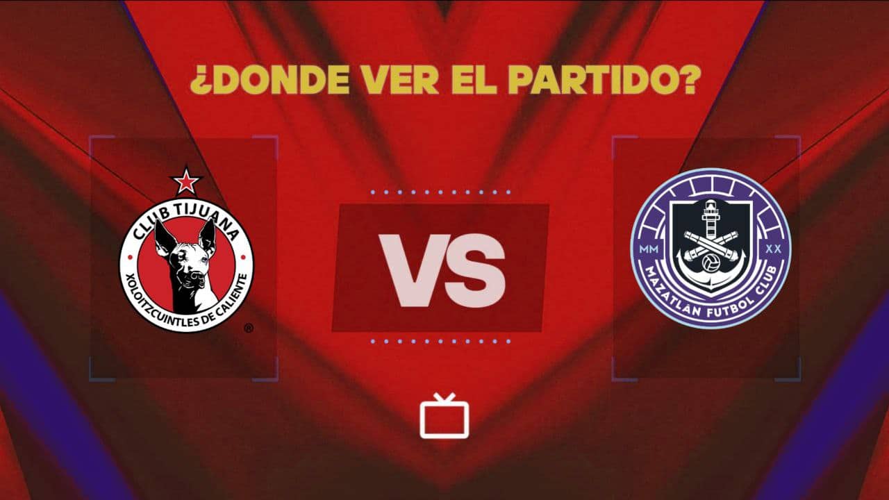 📺 ¿Dónde me voy a enterar de Xolos vs Mazatlán hoy, sin gastar...